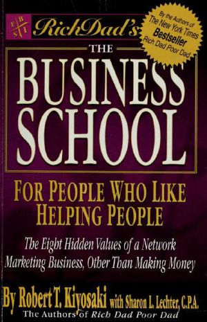 [Rich Dad 11] • The business school for people who like helping people